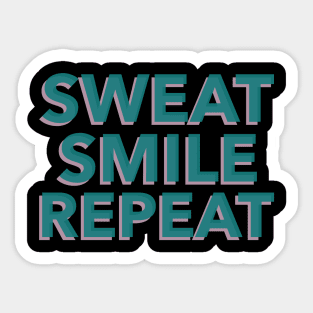 Sweat, Smile, Repeat Sticker